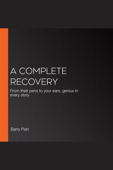 A Complete Recovery - From their pens to your ears genius in every story - cover