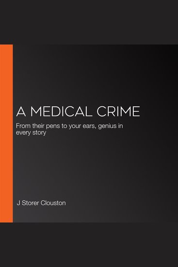 A Medical Crime - From their pens to your ears genius in every story - cover