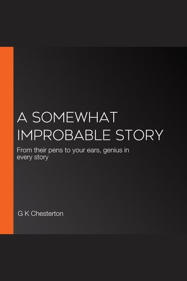A Somewhat Improbable Story - From their pens to your ears genius in every story - cover