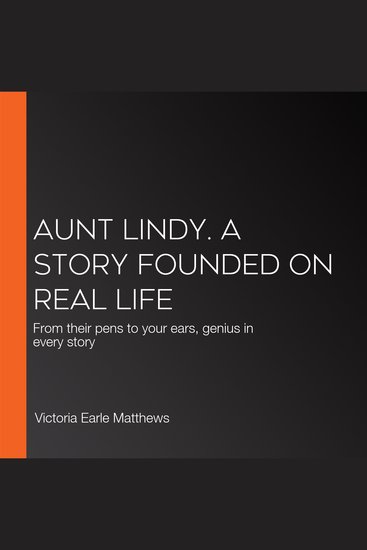 Aunt Lindy A Story Founded on Real Life - From their pens to your ears genius in every story - cover