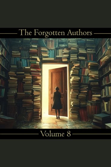 Forgotten Authors The - Volume 8 - S Mukerji to Eça de Queirós - cover