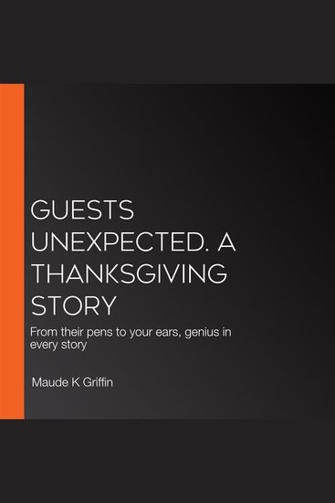 Guests Unexpected A Thanksgiving Story - From their pens to your ears genius in every story - cover
