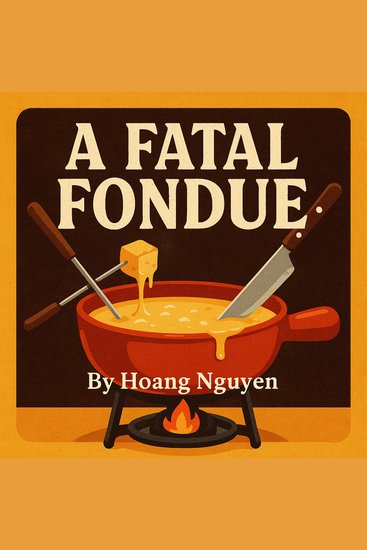 Fatal Fondue A: A Cozy Mystery of Melty Cheese and Murderous Intent - Some cheeses are sharp but the killer is sharper - cover