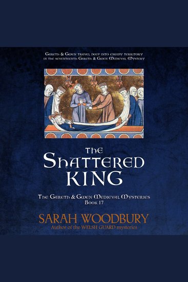 The Shattered King - The Gareth & Gwen Medieval Mysteries Book 17 - cover