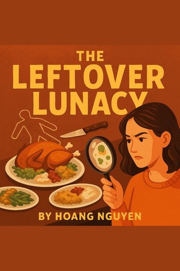 Leftover Lunacy The: A Cozy Mystery of a Cold Case and a Reheated Rivalry - Some dishes are better the next day but some secrets should stay buried - cover