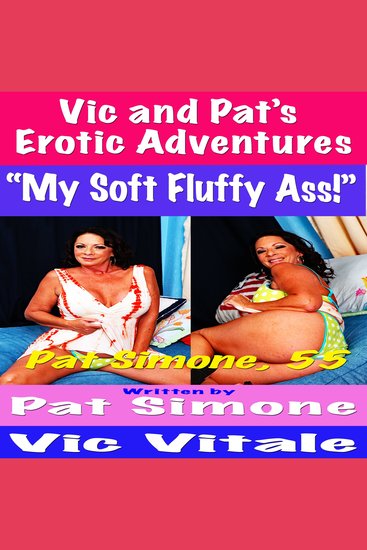 Vic and Pat’s Erotic Adventures “My Soft Fluffy Ass!” - cover