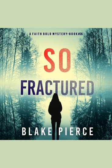 So Fractured (A Faith Bold FBI Suspense Thriller—Book Twenty-Six) - Digitally narrated using a synthesized voice - cover