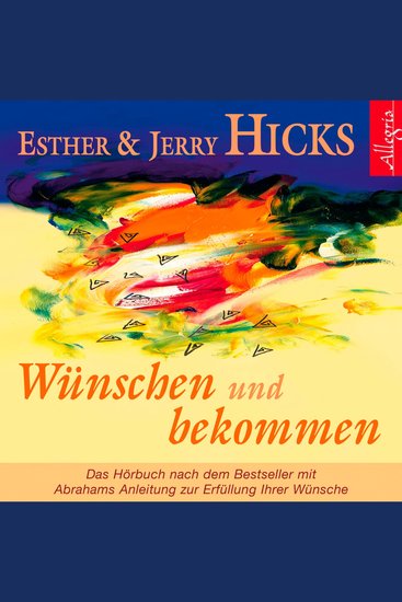 Wünschen und bekommen - Abrahams Anleitung zur Erfüllung Ihrer Wünsche - cover
