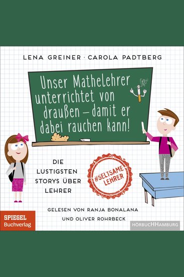 Unser Mathelehrer unterrichtet von draußen – damit er dabei rauchen kann! - Die lustigsten Storys über Lehrer - cover