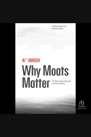 Why Moats Matter - The Morningstar Approach to Stock Investing - cover
