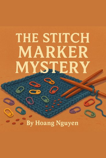 Stitch Marker Mystery The: A Cozy Mystery of Placed Perils and a Marked Malice - Some markers track progress others mark murder - cover