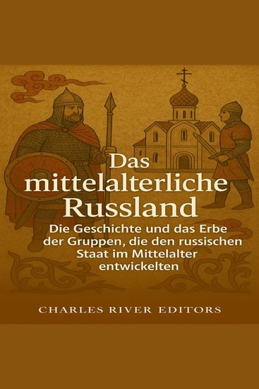 Das mittelalterliche Russland: Die Geschichte und das Erbe der Gruppen die den russischen Staat im Mittelalter entwickelten - cover