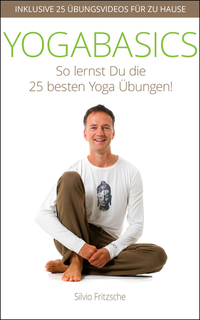 YOGABASICS - So lernst Du die 25 besten Yogaübungen