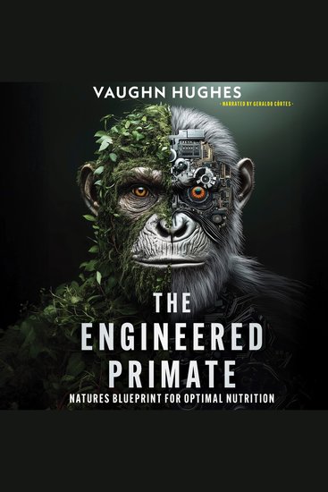 The Engineered Primate - Natures Blueprint for Optimal Nutrition - cover