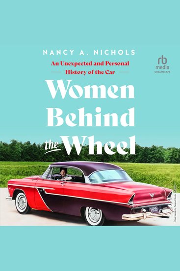 Women Behind the Wheel - An Unexpected and Personal History of the Car - cover