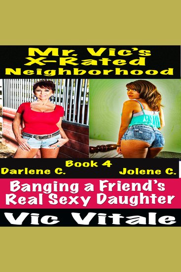 Mr Vic’s X-Rated Neighborhood Banging a Friend’s Real Sexy Daughter Book 4 - cover