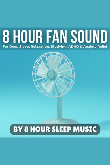 8 Hour Fan Sound for Deep Sleep Relaxation Studying ADHD & Anxiety Relief - cover