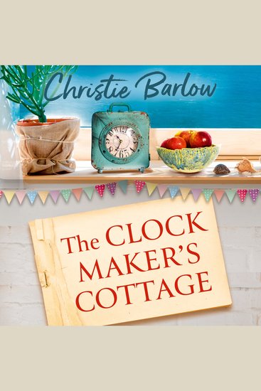 Clockmaker’s Cottage The: Pre-order the 6th instalment of the heartwarming Puffin Island series from the bestselling author of Love Heart Lane (Puffin Island Book 6) - cover