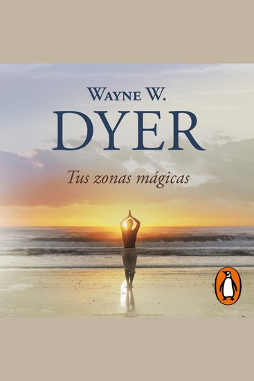Tus zonas mágicas - Cómo usar el poder milagroso de la mente - cover