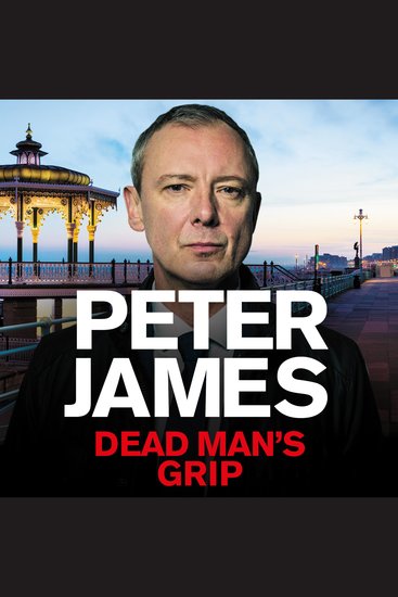 Dead Man's Grip - A Race-Against-Time Crime Thriller From The Multi-Million Copy Bestselling Author - cover