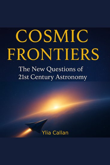 Cosmic Frontiers - The New Questions of 21st Century Astronomy - cover