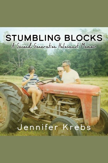 Stumbling Blocks - A Second Generation Holocaust Memoir - cover