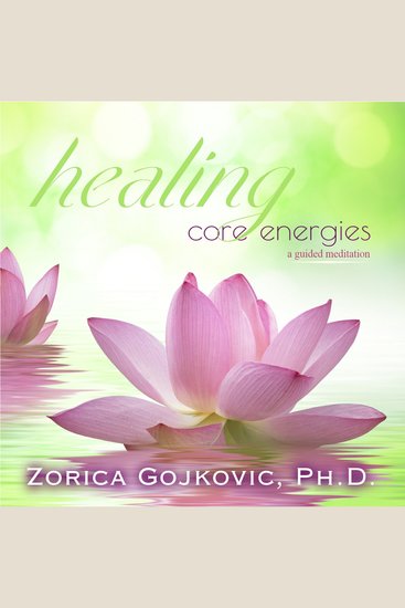 Healing Core Energies - A Guided Meditation - cover
