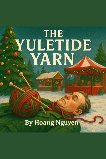 Yuletide Yarn The: A Cozy Mystery of Festive Fairs and Fatal Follies - This Christmas the only thing getting wrapped up is a murder case - cover