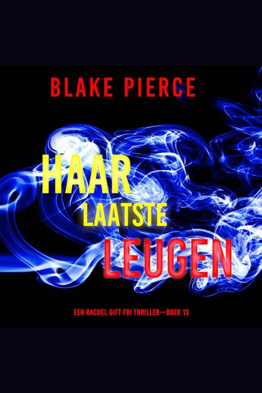 Haar Laatste Leugen (Een Rachel Gift FBI Thriller—Boek 13) - Digitaal voorgelezen door een electronisch gegenereerde stem - cover