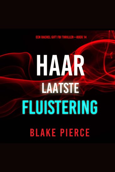 Haar Laatste Fluistering (Een Rachel Gift FBI Thriller—Boek 14) - Digitaal voorgelezen door een electronisch gegenereerde stem - cover