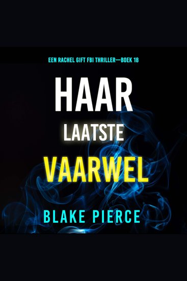 Haar Laatste Vaarwel (Een Rachel Gift FBI Thriller—Boek 18) - Digitaal voorgelezen door een electronisch gegenereerde stem - cover