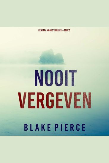 Nooit Vergeven (Een May Moore Thriller—Boek 5) - Digitaal voorgelezen door een electronisch gegenereerde stem - cover