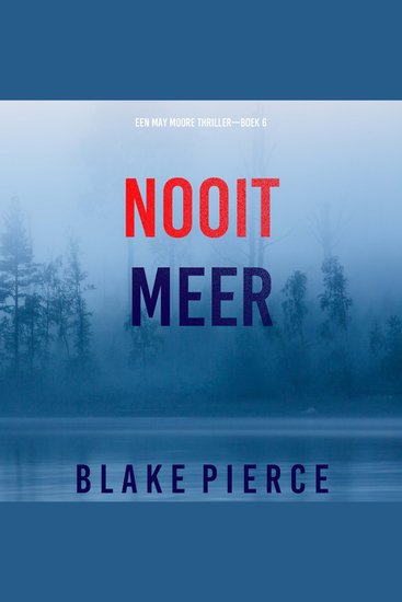 Nooit Meer (Een May Moore Thriller—Boek 6) - Digitaal voorgelezen door een electronisch gegenereerde stem - cover