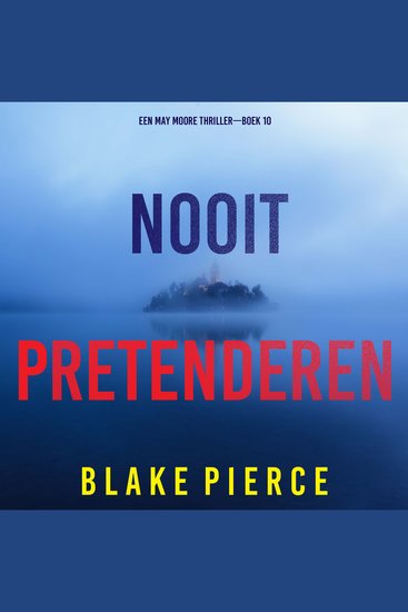 Nooit Pretenderen (Een May Moore Thriller—Boek 10) - Digitaal voorgelezen door een electronisch gegenereerde stem - cover