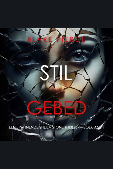 Stil Gebed (Een Spannende Sheila Stone Thriller—Boek Acht) - Digitaal voorgelezen door een electronisch gegenereerde stem - cover