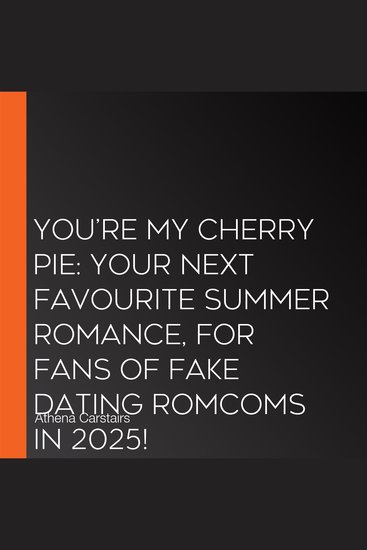 You’re My Cherry Pie: Your next favourite summer romance for fans of fake dating romcoms in 2025! - cover