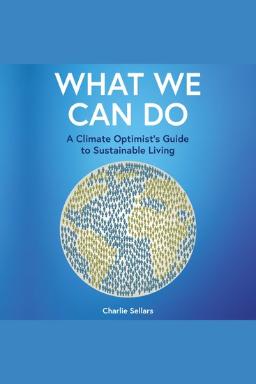 What We Can Do - A Climate Optimist's Guide to Sustainable Living - cover