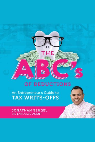 The ABCs of Deductions - An Entrepreneur's Guide to Tax Write-Offs - cover