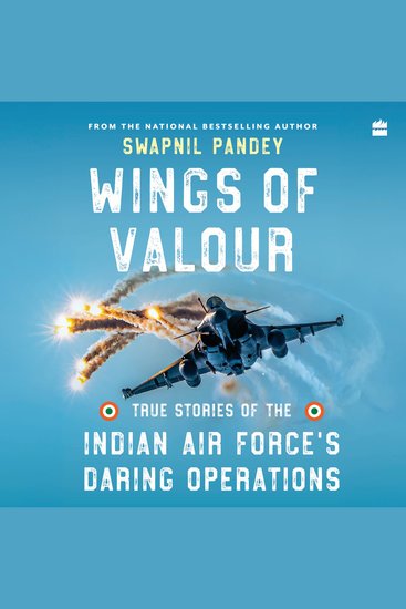 WINGS OF VALOUR - True Stories Of Indian Air Force's Daring Operations - cover