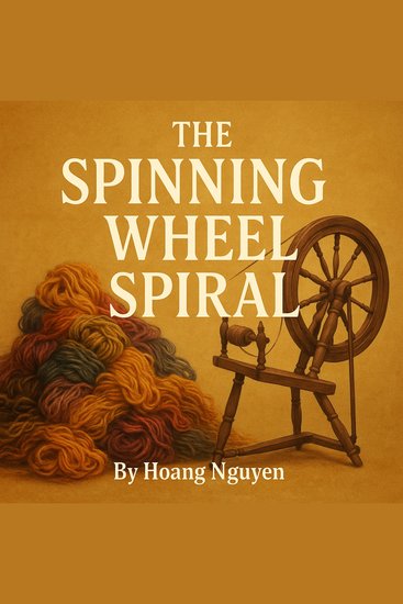 Spinning Wheel Spiral The: A Cozy Mystery of Twisted Truths and a Spun Story - Some yarns are fiction others are fatal - cover