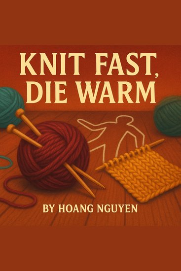 Knit Fast Die Warm: A Cozy Mystery of a Yarn Shop Owner and a Small-Town Scandal - In a town this small everyone's connected by a thread - cover