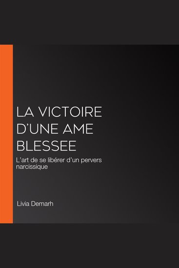 LA VICTOIRE D’UNE AME BLESSEE - L’art de se libérer d’un pervers narcissique - cover