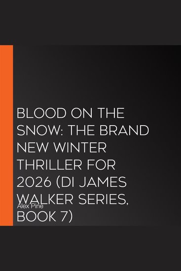 Blood on the Snow: the brand new winter thriller for 2026 (DI James Walker series Book 7) - cover