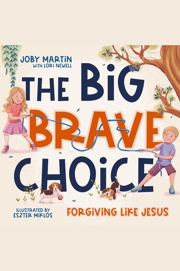 The Big Brave Choice - Forgiving Like Jesus - cover