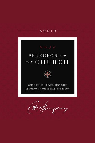Spurgeon and the Church: Acts through Revelation with Devotions from Charles Spurgeon (NKJV Audio) - cover