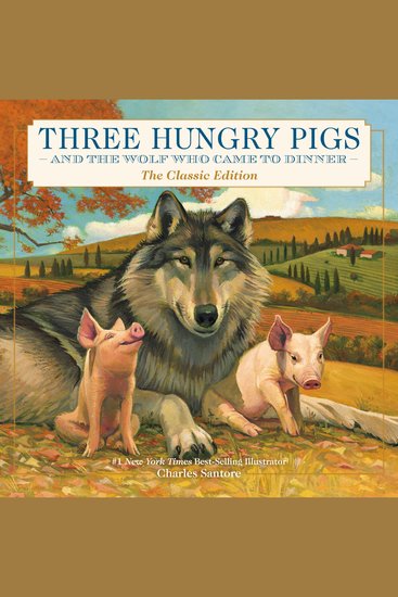 Three Hungry Pigs and the Wolf Who Came to Dinner - The Classic Edition - cover