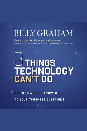 Three Things Technology Can't Do - God’s Powerful Answers to Your Toughest Questions - cover