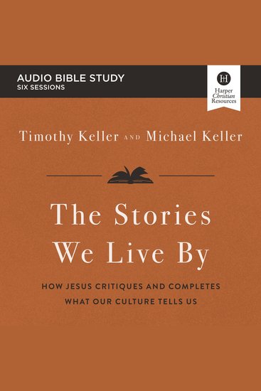 Stories We Live By: Audio Bible Studies - The Hidden Stories That Shape Our Lives - cover