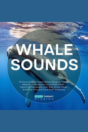 Whale Sounds: 15 Hours of Deep Ocean Whale Songs for Sleep Relaxation Meditation and Stress Relief - Featuring Humpback Calls Blue Whale Tones Arctic Ice Flow and Coral Reef Ambiance - cover