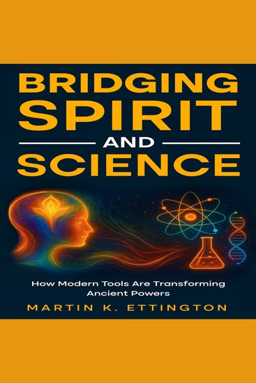 Bridging Spirit and Science - Integrating Spiritual Abilities with Technology for a New Human Future - cover